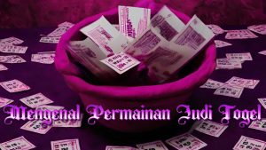 Mengenal Permainan Judi Togel